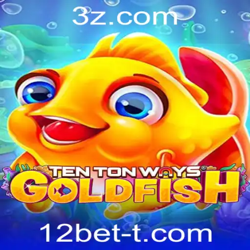 12bet - Descubra o Fascinante Mundo de TenTonWaysGoldfish e a Plataforma 12bet